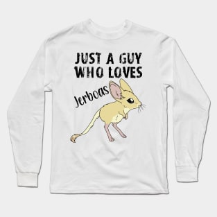 Just a Guy Who Loves Jerboas - black text Long Sleeve T-Shirt